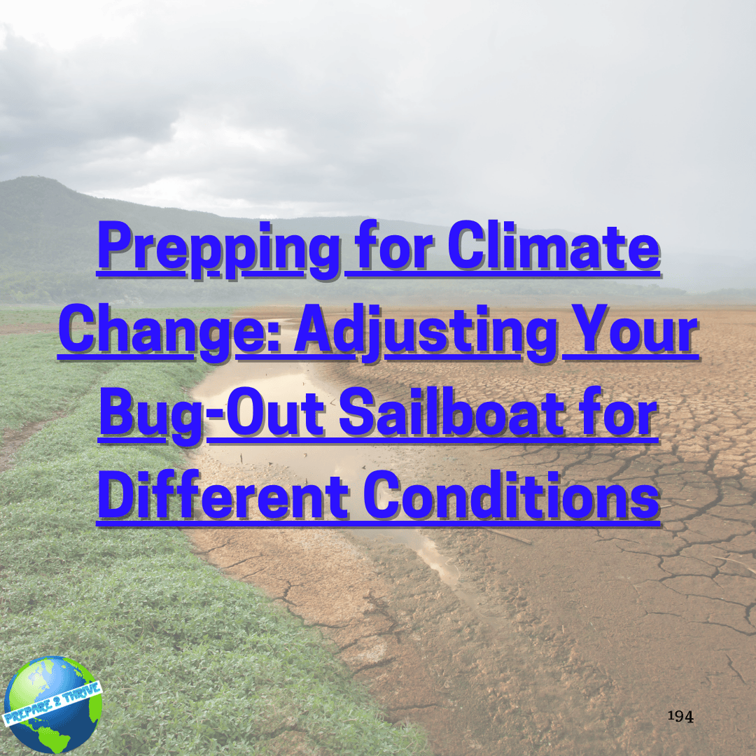 Prepping for Climate Change: Adjusting Your Bug-Out Sailboat for Different Conditions